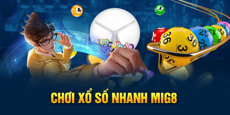 chơi xổ số nhanh tại MIG8