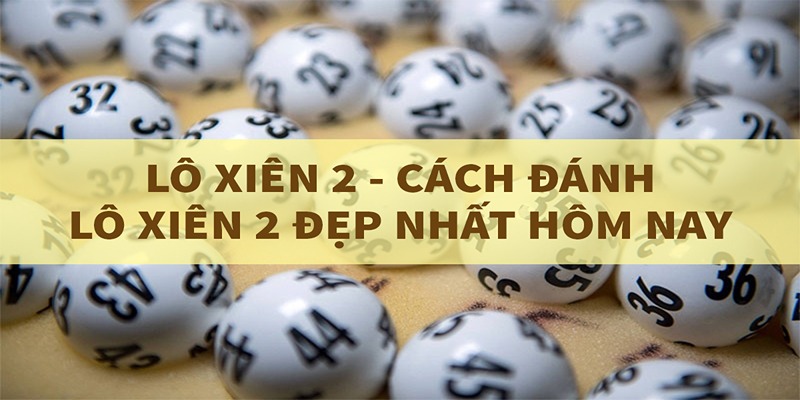 Cách chơi lô xiên 2