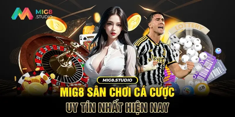MIG8 nhà cái cá cược hàng đầu châu Á