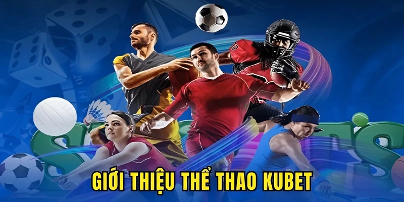 Giới thiệu thể thao Kubet